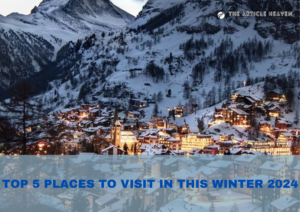 Best 5 Places To Visit In India In Winter 2024