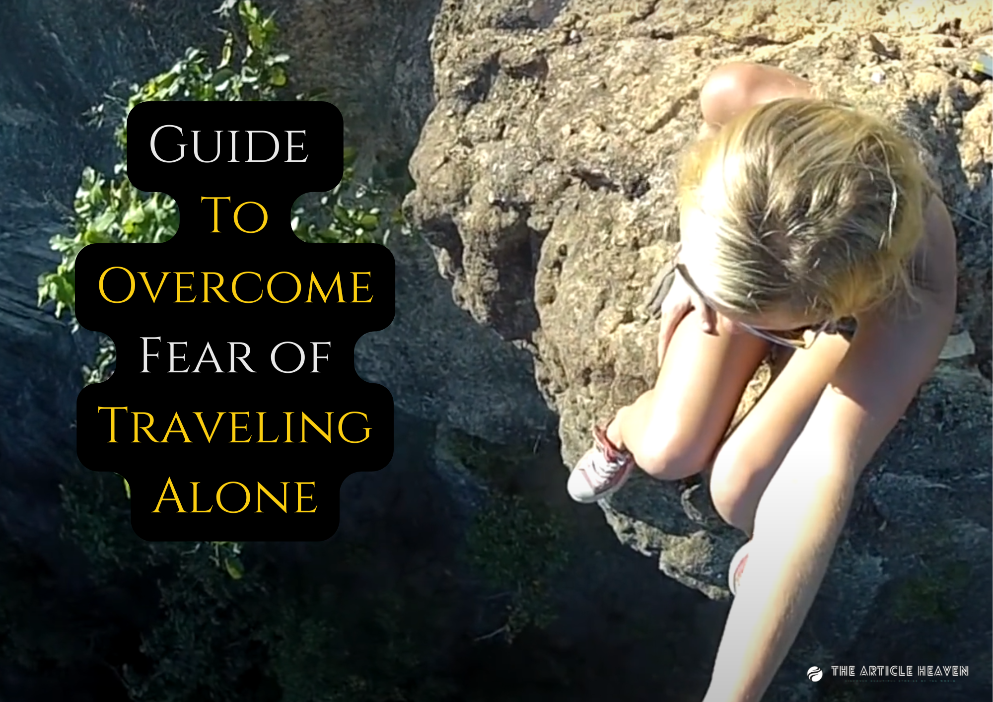 Simple Guide To Overcome Fear Of Solo Traveling