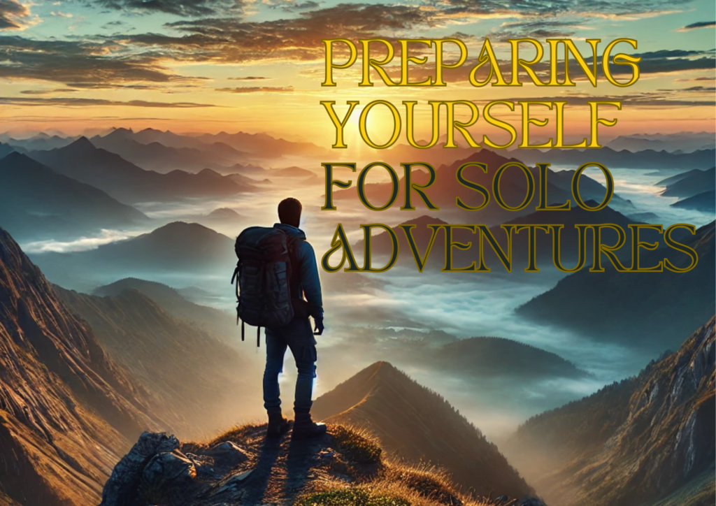 Preparing For The Solo Adventure Preparing For Your Solo Adventure